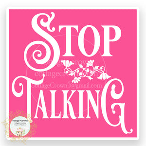 Stop Talking Vinyl Sticker