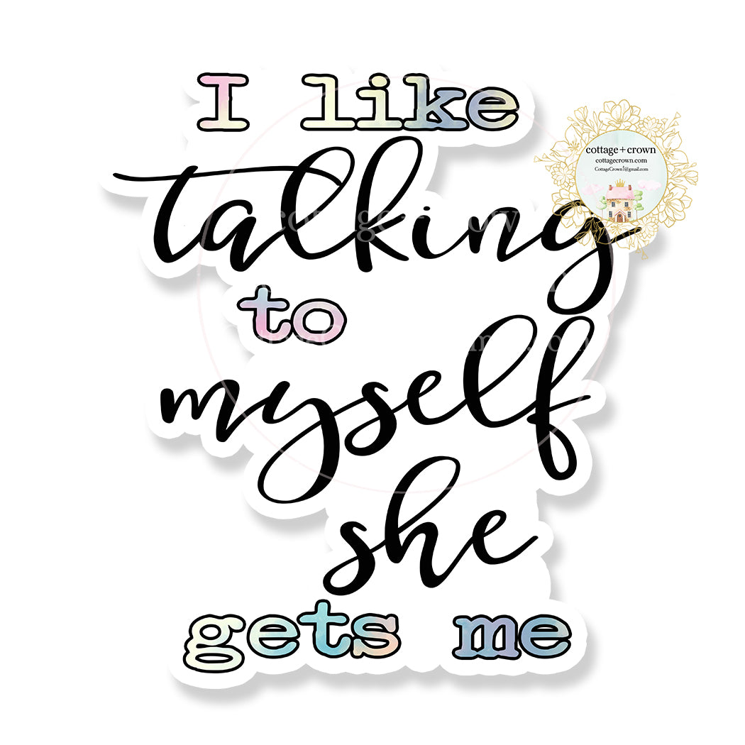 I Like Talking To Myself She Gets Me Funny Vinyl Sticker