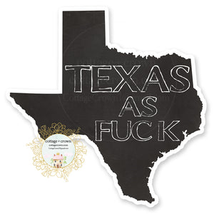 Texas As Fuck Vinyl Decal Sticker