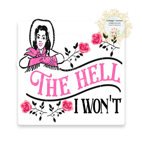 The Hell I Won't Vintage Cowgirl Vinyl Decal Sticker
