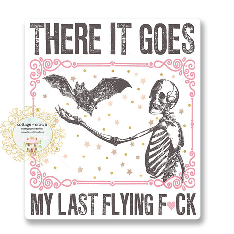 There It Goes My Last Flying Fuck Skeleton Vinyl Decal Sticker