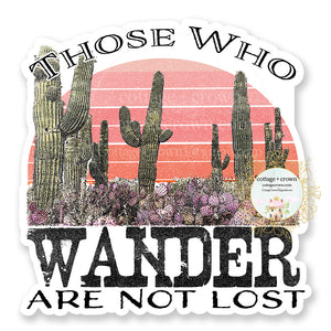 Those Who Wander Are Not Lost Cactus Vinyl Decal Sticker