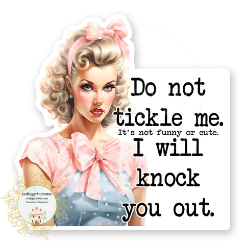 Do Not Tickle Me I Will Knock You Out Vinyl Decal Sticker