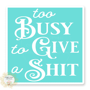 Too Busy To Give A Shit Boho Vinyl Sticker