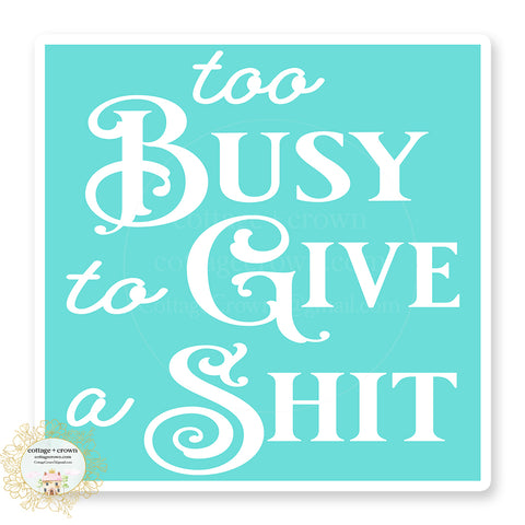 Too Busy To Give A Shit Boho Vinyl Sticker
