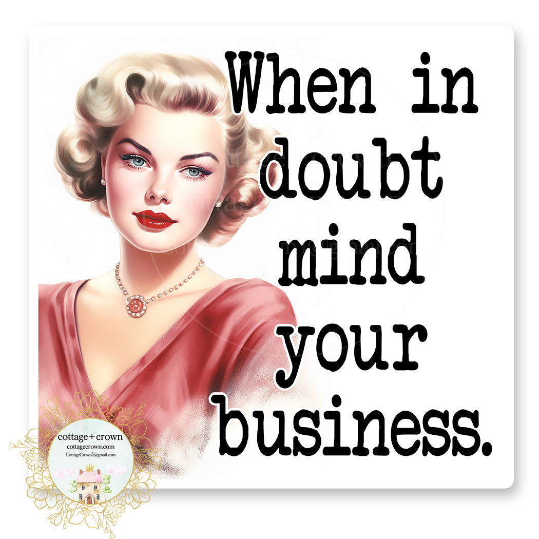 When In Doubt Mind Your Business Vinyl Decal Sticker Retro Housewife