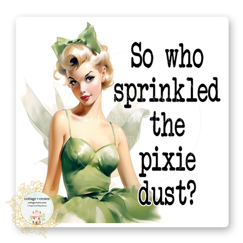 Who Sprinkled The Pixie Dust Vinyl Decal Sticker