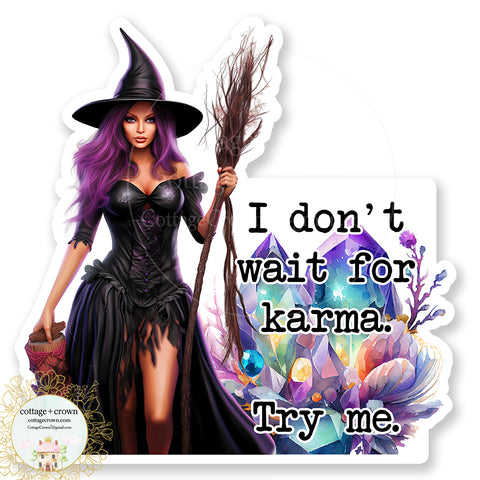 Witch I Don't Wait For Karma Try Me Vinyl Decal Sticker