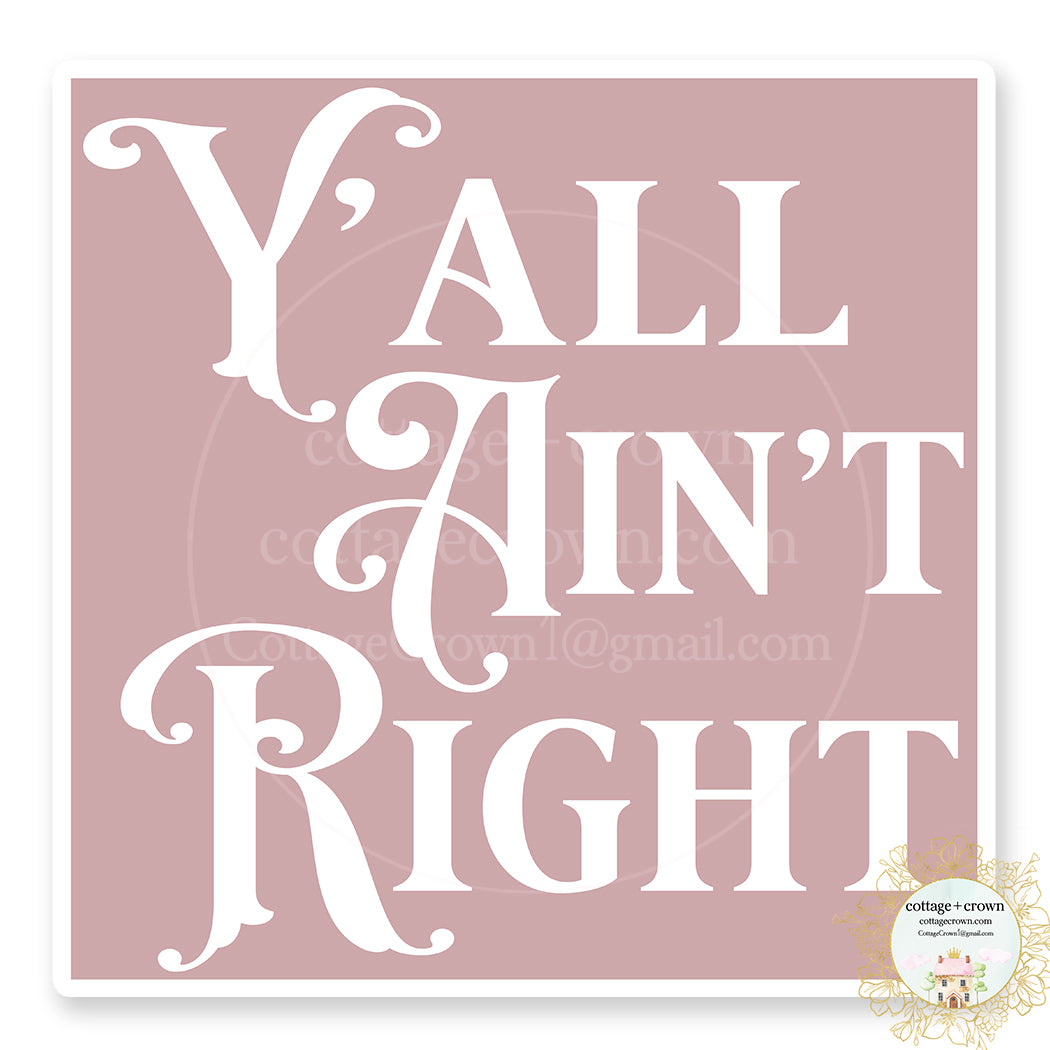 Y'all Ain't Right Southern Boho Vinyl Sticker