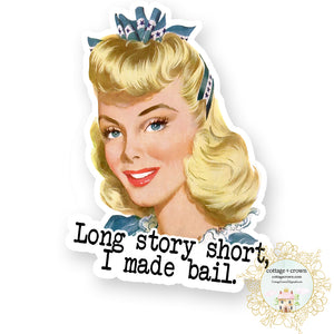 Long Story Short I Made Bail Retro Vinyl Decal Sticker - Vintage Housewife Style 50's