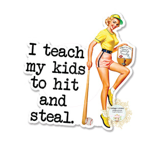 I Teach My Kids To Hit And Steal - Baseball Pin-Up Mom - Vinyl Decal Sticker
