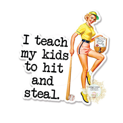 I Teach My Kids To Hit And Steal - Baseball Pin-Up Mom - Vinyl Decal Sticker