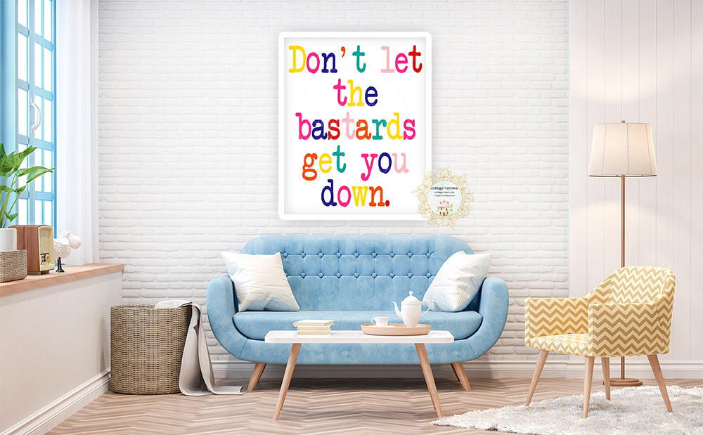 Don't Let The Bastards Get You Down - Naughty Preppy Rainbow Decor - Home + Office Wall Art Print