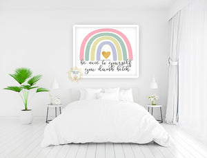 Be Nice To Yourself You Dumb Bitch Rainbow - Naughty Preppy Decor - Home + Office Wall Art Print