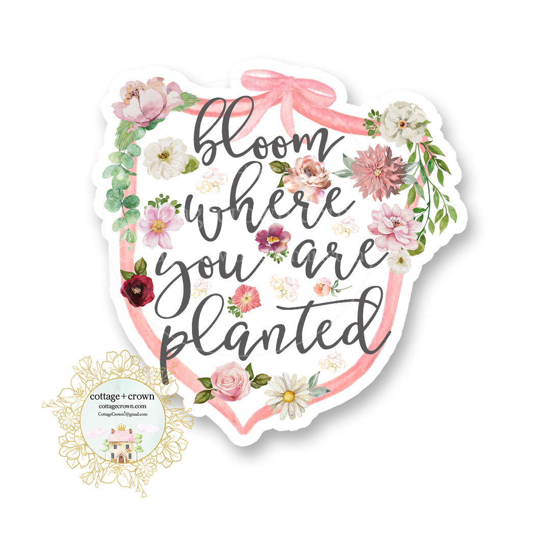 Bloom Where You Are Planted - Succulents - Wildflowers - Vinyl Decal Sticker