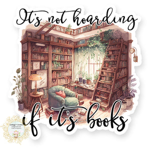 Book - It's Not Hoarding If It's Books - Reading - Vinyl Decal Sticker