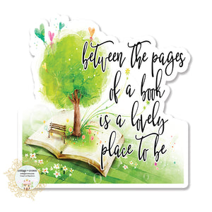 Book - Between The Pages Of A Book Is A Lovely Place To Be - Vinyl Decal Sticker