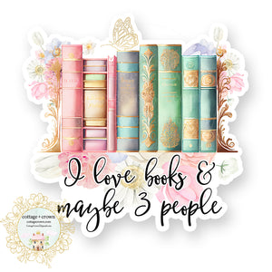 Book - I Love Books And Maybe 3 People Vinyl Decal Sticker
