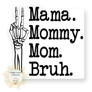 Mommy Mama Mom Bruh Vinyl Decal Sticker