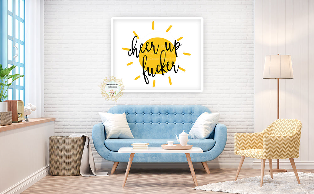 Cheer Up Fucker Sun - Naughty Preppy Decor - Home + Office Wall Art Print