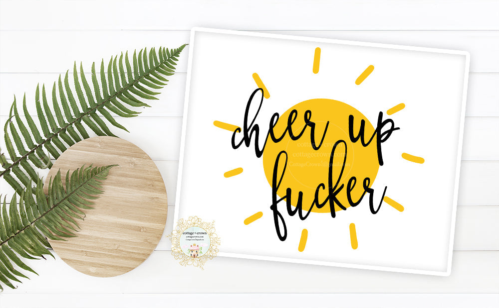 Cheer Up Fucker Sun - Naughty Preppy Decor - Home + Office Wall Art Print