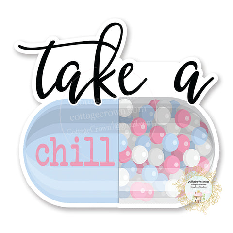 Take A Chill Pill - Car Bumper - Vinyl Decal Sticker