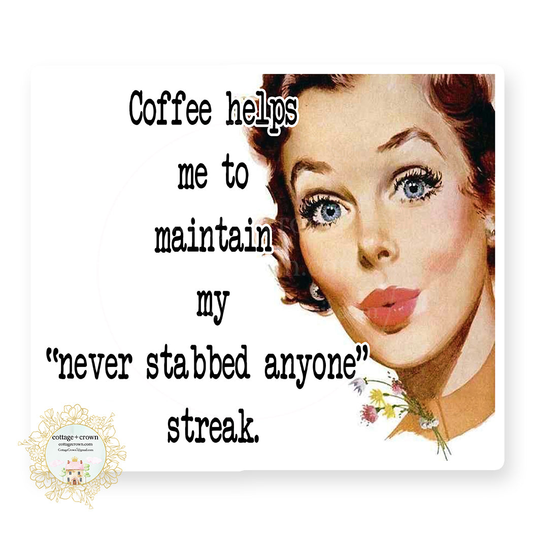 Coffee Helps Me To Maintain "I've Never Stabbed Anyone" Streak - Retro Housewife - Vinyl Decal Sticker
