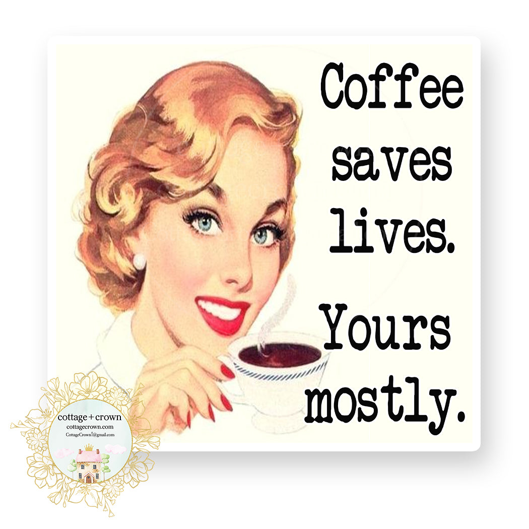 Coffee Saves Lives Yours Mostly Vinyl Decal Sticker