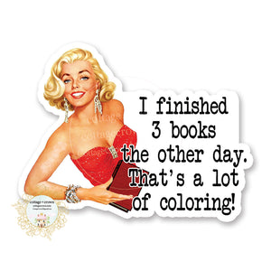 I Finished 3 Books That's A Lot Of Coloring - Retro Housewife - Vinyl Decal Sticker