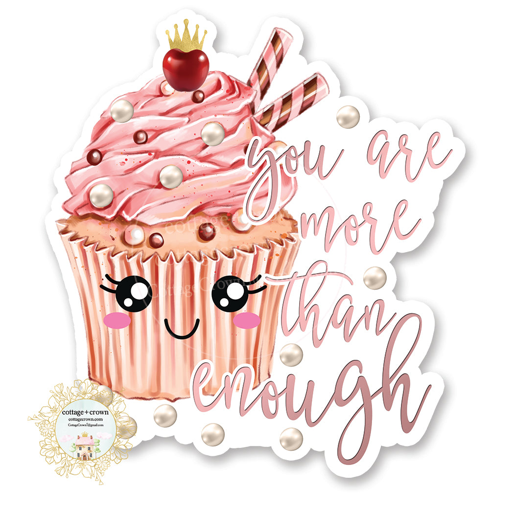 Cupcake - You Are More Than Enough - Kawaii - Vinyl Decal Sticker