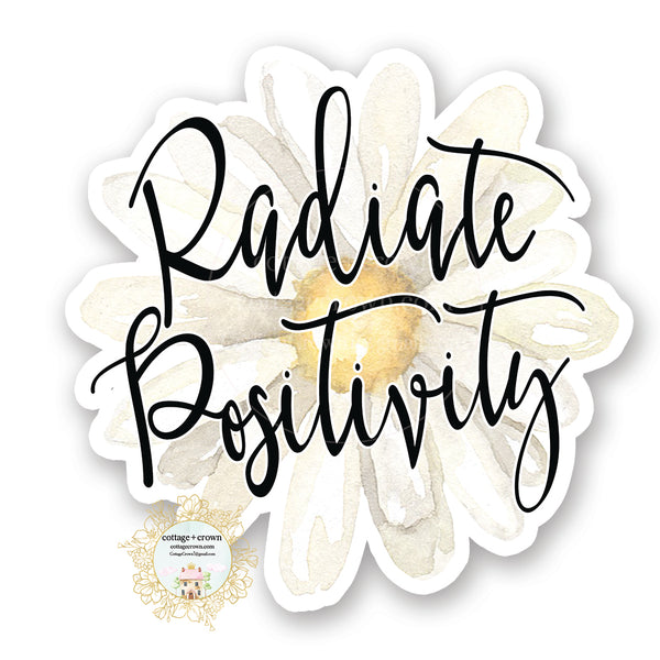 Radiate Positivity - Daisy - Daisies Farmhouse - Vinyl Decal Sticker