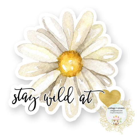 Stay Wild At Heart - Daisy - Daisies Farmhouse - Vinyl Decal Sticker