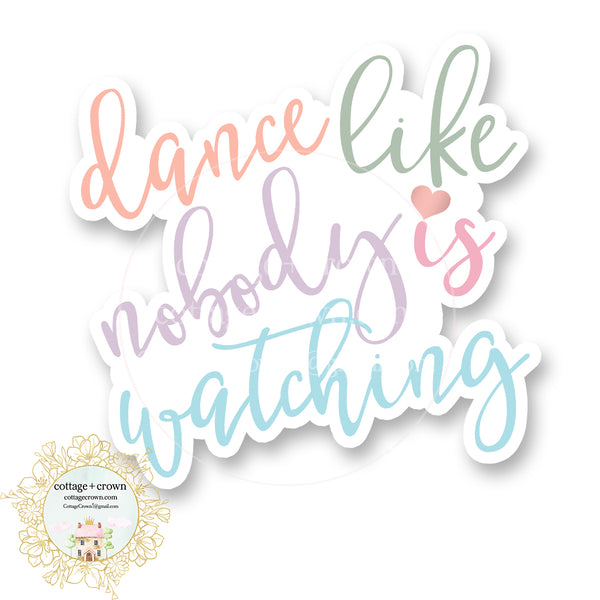 Dance Like Nobody Is Watching - Vinyl Decal Sticker