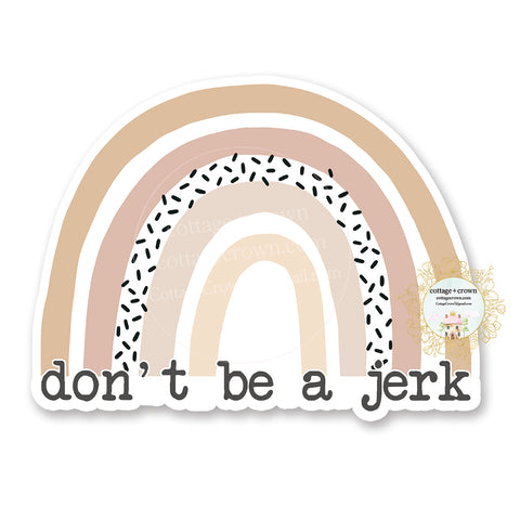 Don't Be A Jerk - Rainbow - Vinyl Decal Sticker