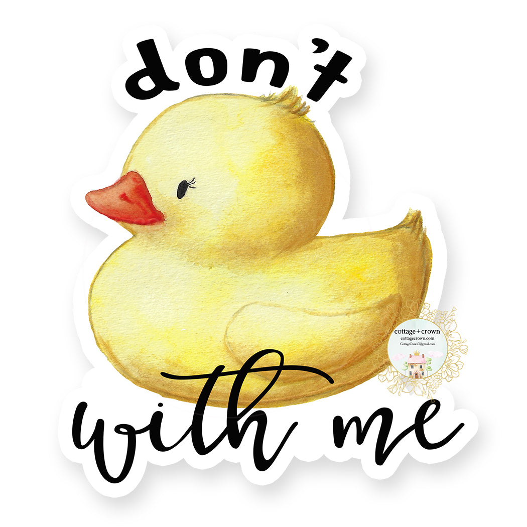 Don't "Duck" With Me - Vinyl Decal Sticker