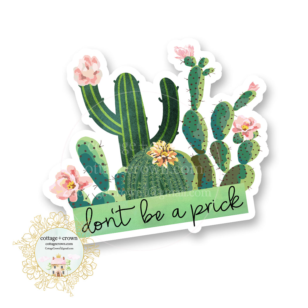 Don't Be A Prick Cactus - Vinyl Decal Sticker - Succulent - Waterproof