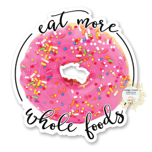 Donut - Eat More Whole Foods - Vinyl Decal Sticker