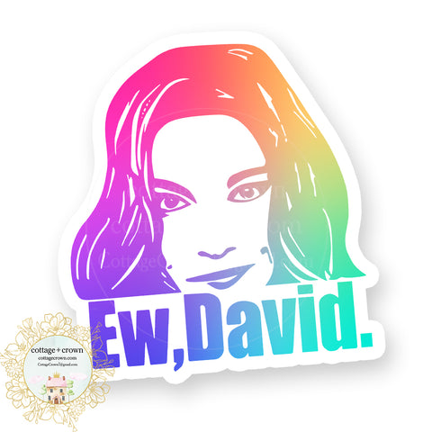 Ew David Schitt's Creek Inspired Vinyl Decal Sticker