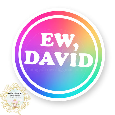 Ew David Schitt's Creek Inspired Rainbow Vinyl Decal Sticker