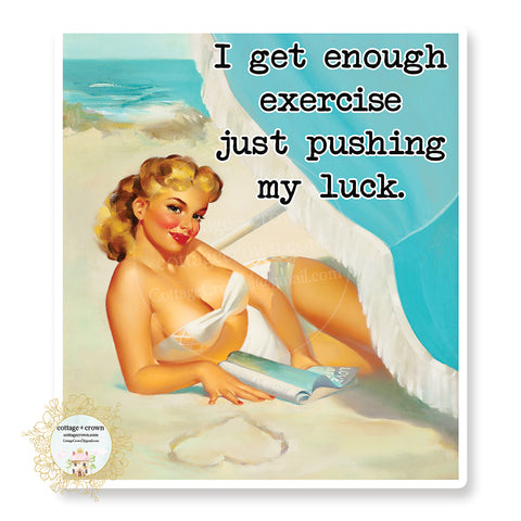 I Get Enough Exercise Just Pushing My Luck - Retro Housewife - Vinyl Decal Sticker