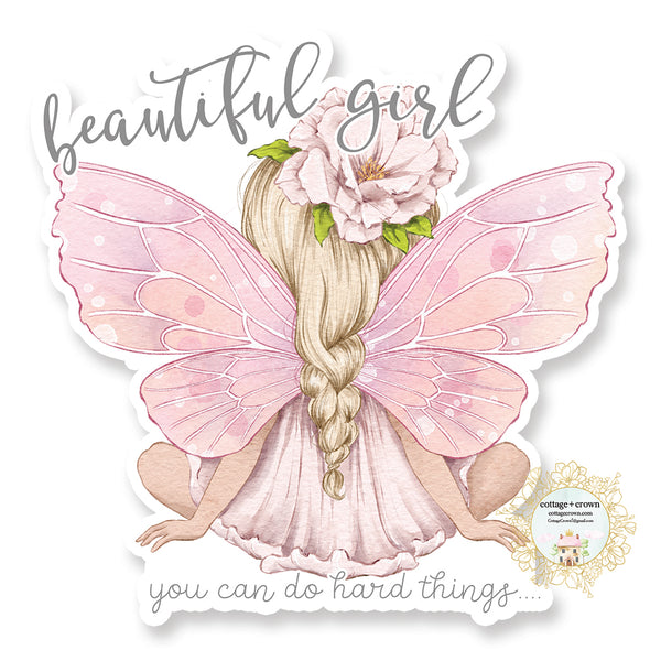 Beautiful Girl You Can Do Hard Things - Fairy - Vinyl Decal Sticker