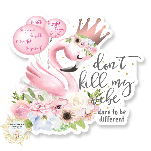 Don't Kill My Vibe Flamingo - Vinyl Decal Sticker