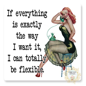If Everything Is Exactly How I Want It I Can Totally Be Flexible - Retro Housewife - Vinyl Decal Sticker