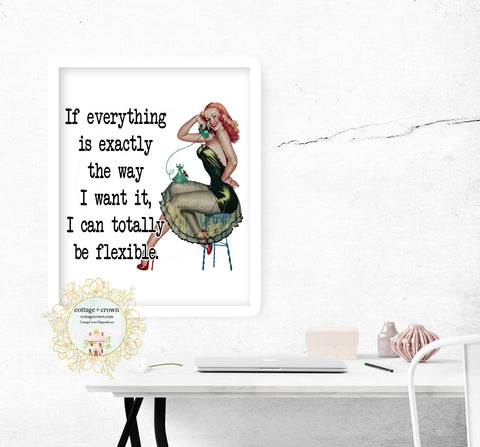 If Everything Is How I Want It I Can Be Flexible - Funny Housewife Retro Pin-Up Decor - Home + Office Wall Art Print