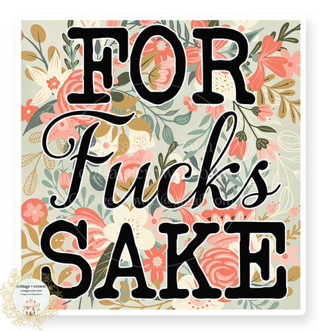 For Fucks Sake - Naughty Vinyl Decal Sticker