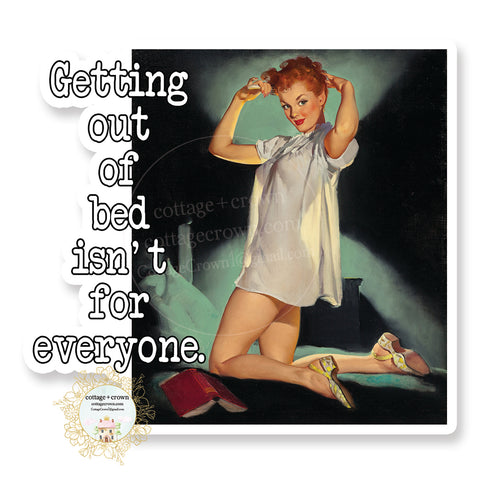 Getting Out Of Bed Isn't For Everyone - Retro Housewife - Vinyl Decal Sticker