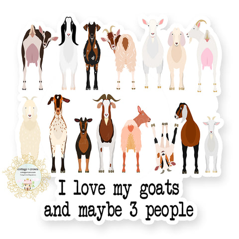 I Love My Goats And Maybe 3 People - Farm Animal - Vinyl Decal Sticker