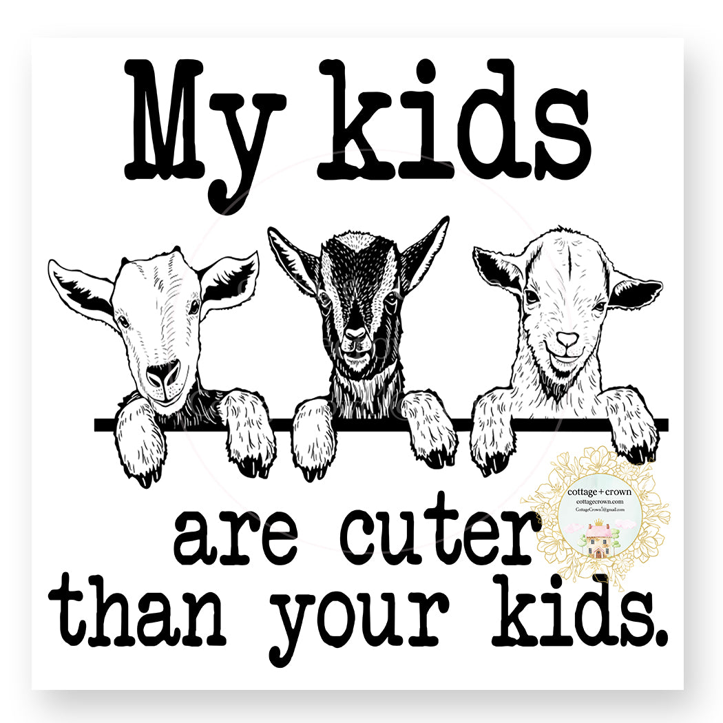 Goat - My Kids Are Cuter Than Your Kids Vinyl Decal Sticker
