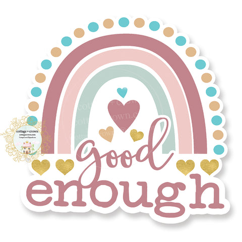 Good Enough Rainbow - Vinyl Decal Sticker