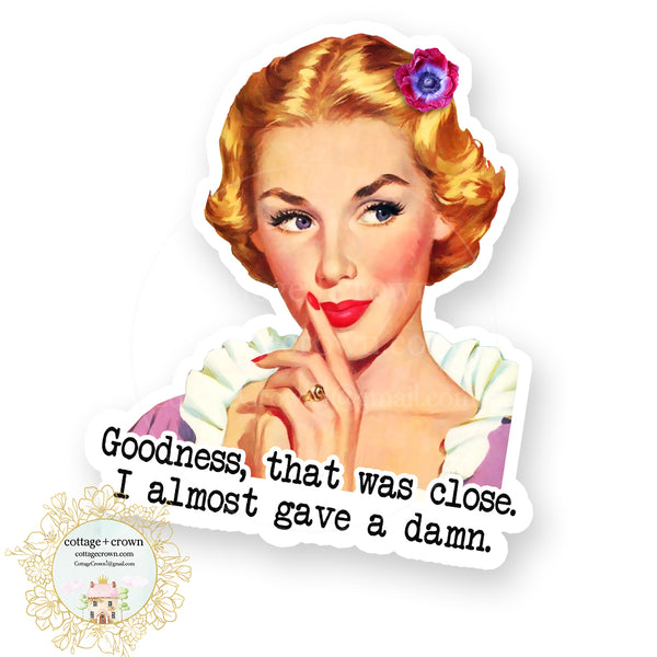 Goodness I Almost Gave A Damn - Vinyl Decal Sticker - Retro Housewife